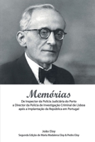 Memorias: de Inspector Da Policia Judiciaria Do Porto a Director Da Policia de Investigacao Criminal de Lisboa Apos a Implantacao Da Republica Em Portugal 1729599885 Book Cover