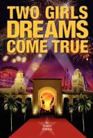 Two Girls Dreams Come True 1934246875 Book Cover