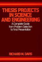 Thesis projects in science and engineering: A complete guide from problem selection to final presentation 0312799640 Book Cover