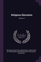 Religious Education, Volume 17... 1378467167 Book Cover