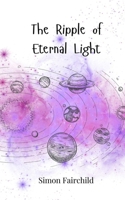 The Ripple of Eternal Light 3690810752 Book Cover