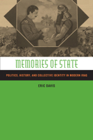 Memories of State: Politics, History, and Collective Identity in Modern Iraq 0520235460 Book Cover