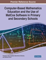 Computer-Based Mathematics Education and the Use of MatCos Software in Primary and Secondary Schools 1799857190 Book Cover