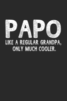 Papo Like A Regular Grandpa, Only Much Cooler.: Family life Grandpa Dad Men love marriage friendship parenting wedding divorce Memory dating Journal Blank Lined Note Book Gift 1706325762 Book Cover