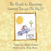 The Road to Recovery: Survival Tips for "The Big D" 1438900198 Book Cover