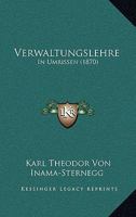 Verwaltungslehre: In Umrissen (1870) 1165788829 Book Cover