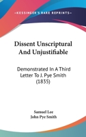 Dissent Unscriptural, and Unjustifiable 046908555X Book Cover