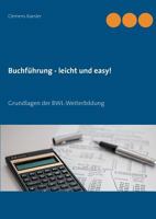 Buchführung - leicht und easy!: Grundlagen der BWL-Weiterbildung 3848227649 Book Cover