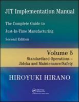 Jit Implementation Manual -- The Complete Guide to Just-In-Time Manufacturing: Volume 5 -- Standardized Operations -- Jidoka and Maintenance/Safety 1420090305 Book Cover