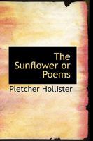 The Sunflower or Poems 0469897376 Book Cover