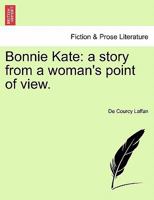 Bonnie Kate: a story from a woman's point of view. 1240904991 Book Cover