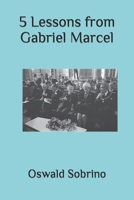 5 Lessons from Gabriel Marcel B0BRMT29XZ Book Cover