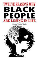 12 Reasons Why: Black People Are Losing In Life 0983470006 Book Cover