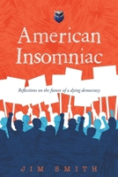 American Insomniac: Reflections on the future of a dying democracy 1665782544 Book Cover