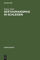 Spathumanismus in Schlesien: Caspar Dornau (1577-1631). Leben Und Werk 348436520X Book Cover