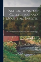 Instructions for Collecting and Mounting Insects: And a Check-List of the Coleoptera of the State of Rhode Island, U.S.a 1017679533 Book Cover