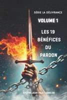Série la délivrance spirituelle : les 19 bénéfices du pardon: Volume 1 (French Edition) B0GHHCQJGY Book Cover
