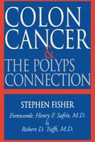 Colon Cancer & the Polyps Connection 1555610803 Book Cover