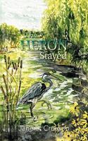 The Heron Stayed 1426961790 Book Cover