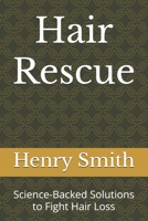 Hair Rescue: Science-Backed Solutions to Fight Hair Loss B0DV5FR7QC Book Cover