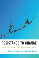 Resistance to Change: A Guide to Harnessing Its Positive Power 1607092158 Book Cover