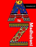 A to Z in Madhubani: A Coloring Book for All B08CWBDG1L Book Cover