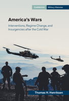 America's Wars: Interventions, Regime Change, and Insurgencies after the Cold War 131651160X Book Cover