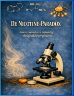 DE NICOTINEPARADOX: Risico's, voordelen en toekomstige therapieën (Dutch Edition) B0H8TPXWGZ Book Cover