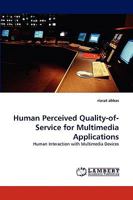 Human Perceived Quality-of-Service for Multimedia Applications: Human Interaction with Multimedia Devices 3838367065 Book Cover
