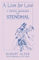 A Lion for Love: A Critical Biography of Stendhal 0674535758 Book Cover