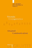 Situated Communication (Trends in Linguistics. Studies and Monographs, 166) (Trends in Linguistics. Studies and Monographs) 311018897X Book Cover
