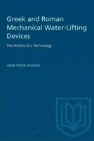 Greek and Roman Mechanical Water-Lifting Devices: The History of a Technology 1487578857 Book Cover