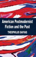 American Postmodernist Fiction and the Past 1349334502 Book Cover