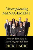 Uncomplicating Management: Focus on Your Stars & Your Company Will Soar 1934949191 Book Cover