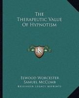 The Therapeutic Value Of Hypnotism 1425362729 Book Cover