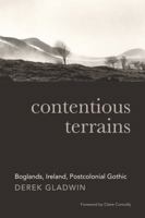 Contentious Terrains: Boglands, Ireland, Postcolonial Gothic 1782052046 Book Cover