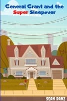 General Grant and the Super Sleepover 167818229X Book Cover