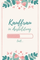 Kauffrau in Ausbildung: Notizbuch für Kauffrauen | 120 Seiten Liniert (ca. DIN A5) | Tagebuch | Tagesplaner | Terminkalender | Geschenkidee für Kauffrauen (German Edition) 1675852227 Book Cover