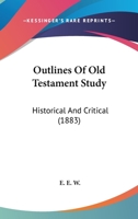 Outlines Of Old Testament Study: Historical And Critical 143705255X Book Cover