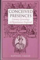 Conceived Presences: Literary Genealogy in Renaissance England (Massachusetts Studies in Early Modern Culture) 087023935X Book Cover