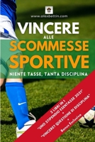 Vincere alle Scommesse Sportive: Niente Tasse, Tanta Disciplina 1006935940 Book Cover
