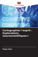 Cartographier l'esprit: Explorations neuroscientifiques-I (French Edition) 6207874889 Book Cover
