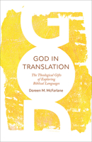 God in Translation: The Theological Gifts of Exploring Biblical Languages B0FHDYQW2Q Book Cover