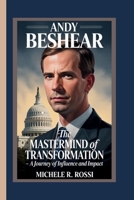ANDY BESHEAR: The Mastermind of Transformation – A Journey of Influence and Impact B0FWKVH1PP Book Cover