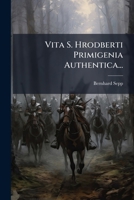 Vita S. Hrodberti Primigenia Authentica... 1279484144 Book Cover