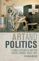 Art and Politics: A Small History of Art for Social Change Since 1945 1848851103 Book Cover