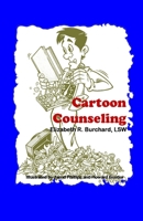 Cartoon Counseling: Healthy Relationships for Individuals, Couples, and Families 1576339971 Book Cover