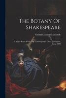 The Botany Of Shakespeare: A Paper Read Before The Contemporary Club, Davenport, Iowa, 1899 1022384805 Book Cover