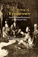 The History of Tennessee: From Its Earliest Settlement to the Present Time 1447709454 Book Cover