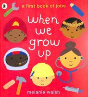 When We Grow Up: A First Book of Jobs 1406394483 Book Cover